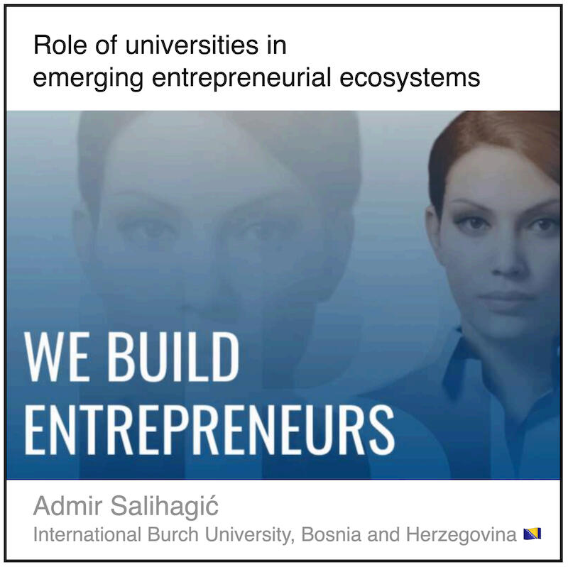 Download PDF: Role of universities in emerging entrepreneurial ecosystems by Admir Salihagić (International Burch University, Bosnia and Herzegovina).