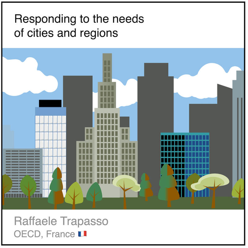 Download PDF: Responding to the needs of cities and regions by Raffaele Trapasso (OECD, France).