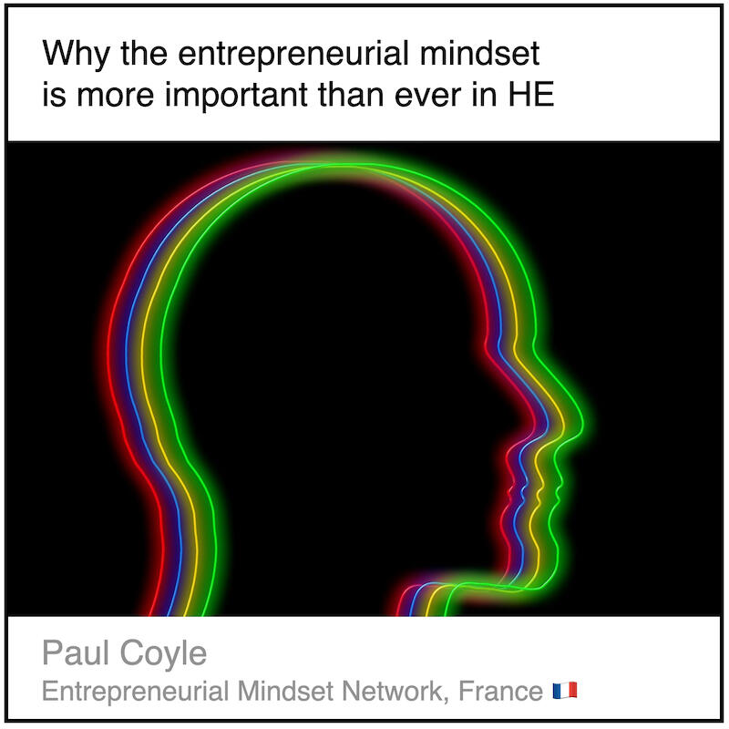 Express 4(1) Paul Coyle Download PDF: Why the entrepreneurial mindset is more important than ever in HE by Paul Coyle (Entrepreneurial Mindset Network, France).